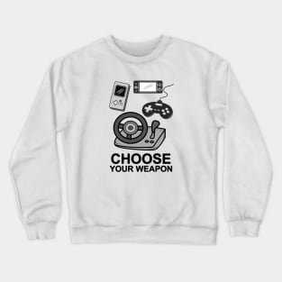 Choose Your Weapon Crewneck Sweatshirt